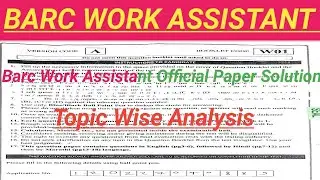 barc work assistant official paper solution !! barc exam analysis! ! barc topic wise solution