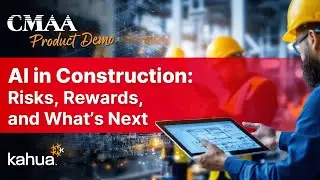 CMAA Product Demo - AI in Construction: Risks, Rewards, and What&rsquo;s Next