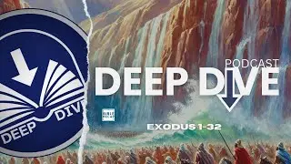 Deep Dive| Exodus 1- 32 | The Bible Recap #022