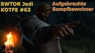 Let's Play - SWTOR Jedi KOTFE #63 Aufgebrachte Sumpfbewohner [Deutsch]