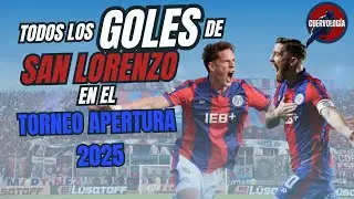 TODOS LOS GOLES DE SAN LORENZO EN EL TORNEO APERTURA 2025