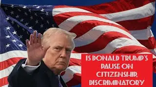TRUMP&rsquo;s MORATORIUM ON CITIZENSHIP CEREMONIES IS DISCRIMINATORY, SO CAN ANYTHING BE DONE?