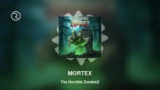 MORTEX- the horrible zombieZ
