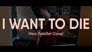 I WANT TO DIE (Marc Rebillet Loop Cover)