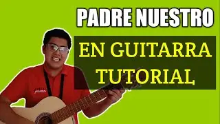 Cómo tocar el padre nuestro en guitarra tutorial | Cómo tocar el padre nuestro en la misa