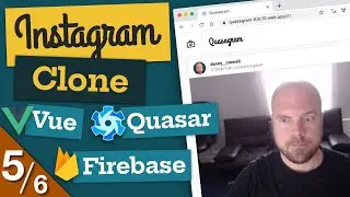 Create an Instagram Clone with Vue JS, Quasar & Firebase - in 4 HOURS! (5/6)