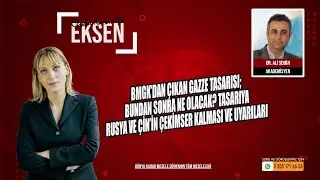 BMGK'dan  &Ccedil;ıkan Gazze Tasarısı; Bundan Sonra Ne Olacak?| EKSEN