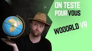 J'ai testé WOOORLD VR