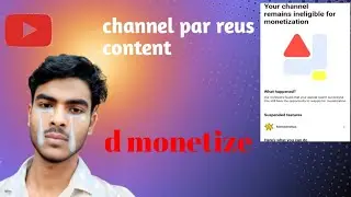 Your channel remains ineligible for 😭😭 monetization | channel par reus content