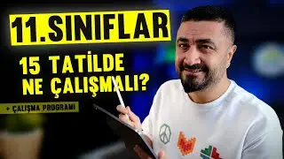 11. SINIFLARIN 15 TATİL ÇALIŞMA PROGRAMI | 15 TATİLDE MUTLAKA YAPILMASI GEREKENLER