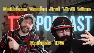 Bourbon Snobbery and Viral Wine | TTT Podcast Ep. 172