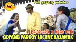 KOMPAK BANGET ELISA ORCARUS & MBAK TUTIK GOYANG PARGOY 🤣 LUCUNE RAJAMAK 