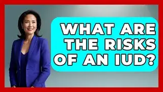 What Are The Risks Of An IUD? - Womens Wisdom and Power