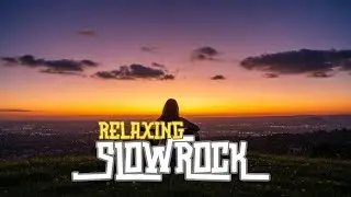 Slow Rock Relaxing Music for Stress Relief and Deep Relaxation