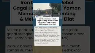 Iron Dome Israel Jebol, Gagal Halangi Drone Yaman Memasuki Zona Penting & Meledak di Kota Eilat
