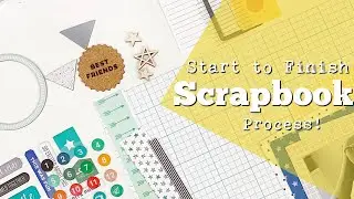 How to Scrapbook | A start to finish process