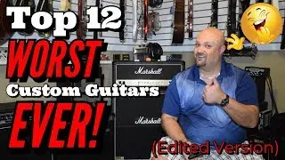 Top 12 WORST Custom Guitars EVER! Edited Version