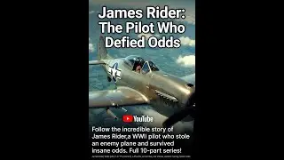 He Stole a German Fighter & Flew It Home &ndash; The Insane True Story of James Rider