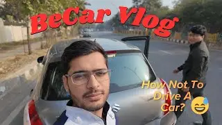 BeCar Vlog: Ab to car chalana sikh hi lunga