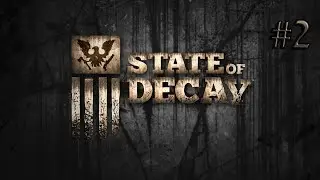 State of Decay | Nighttime Survival #2