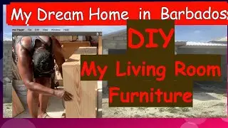 Building My Dream Home in Barbados...DIY Living Room Furniture