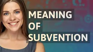 Subvention | meaning of Subvention