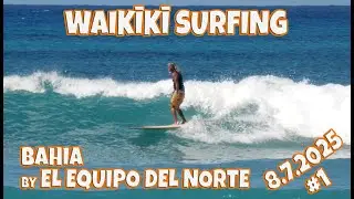 Waikiki Surfing | Surfing Videos August 7, 2025 #1 Bahia by El Equipo Del Norte