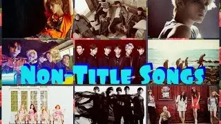 My Top 60 Non-Title KPop Songs Of All Time