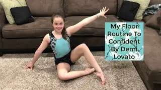 My Made Up Gymnastics Floor Routine To Confident By Demi Lovato