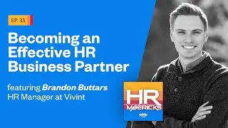 35. Becoming an Effective HR Business Partner w/ Brandon Buttars