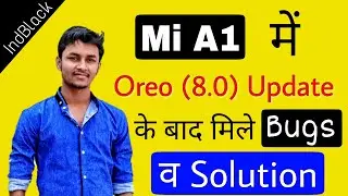 Mi A1 (8.0) Oreo Update Bugs, Problems & Solution- हिन्दी