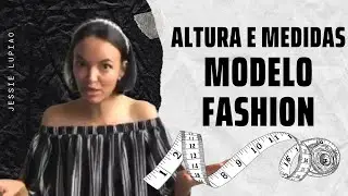 ALTURA E MEDIDAS DE MODELO FASHION | JESSIE LUPIAO