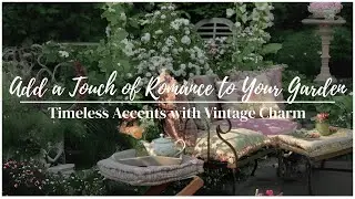 Charming Garden Accents for a Romantic Vintage Look