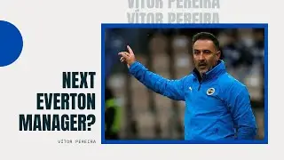V&iacute;tor Pereira - Next Everton Manager? @illuminationworldof
