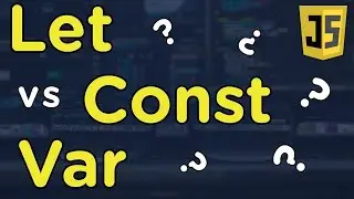 Understanding Let, Var and Const in JavaScript