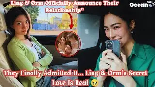 It&rsquo;s Official! Ling & Orm Finally Reveal Their Secret Relationship 😱&rdquo;#lingorm #gl 