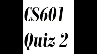 CS601  Quiz 2