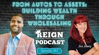 267 - From Autos to Assets: Building Wealth Through Wholesaling with Robert Howard