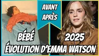 AVANT / APR&Egrave;S | &Eacute;volution d'Emma Watson de B&eacute;b&eacute; &agrave; 2025