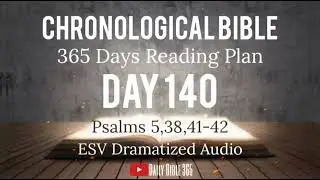 Day 140 - ESV Dramatized Audio - One Year Chronological Daily Bible Reading Plan - May 20