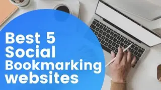 Best 5 Free Social bookmarking websites to boost traffic