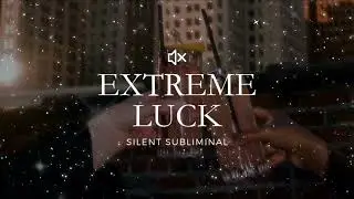 𝙀𝙭𝙩𝙧𝙚𝙢𝙚 𝙇𝙪𝙘𝙠 | silent subliminal