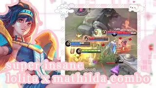 this is an insane mathilda + lolita combo! super effective! | mobile legends mathilda gameplay