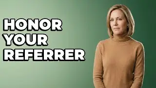 How Can You Honor A Network Referrer's Professional Relationship?