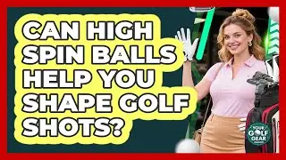 Can High Spin Balls Help You Shape Golf Shots?