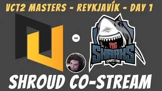 Shroud Co-Stream &bull; NU v. SHARKS  &bull; VCT 2021: Stage 2 Masters &bull; Reykjav&iacute;k &bull; Day 1