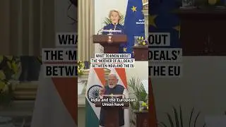 What to know about the &lsquo;mother of all deals&rsquo; between India and the EU
