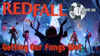 REDFALL, GETTING OUR FANGS WET, FULL VIDEO EP 1