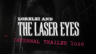 Lorelei and the Laser Eyes Internal Trailer 2020