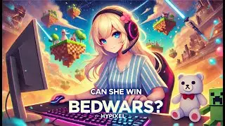 Girl Tries BedWars for the First Time... Can She WIN?